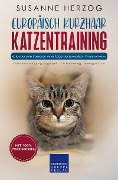 Cover-Bild zum Titel 'Europäisch Kurzhaar Katzentraining - Ratgeber zum Trainieren einer Katze der Europäisch Kurzhaar Rasse' von 'Susanne Herzog'