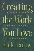 Cover-Bild zum Titel 'Creating the Work You Love' von 'Rick Jarow'