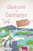Cover-Bild zum Titel 'Glücksorte in Dalmatien' von 'Heide Geiss'
