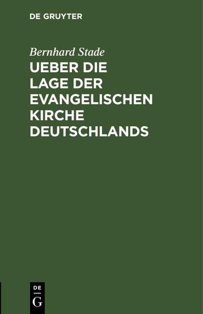 Ueber die Lage der evangelischen Kirche Deutschlands - Bernhard Stade