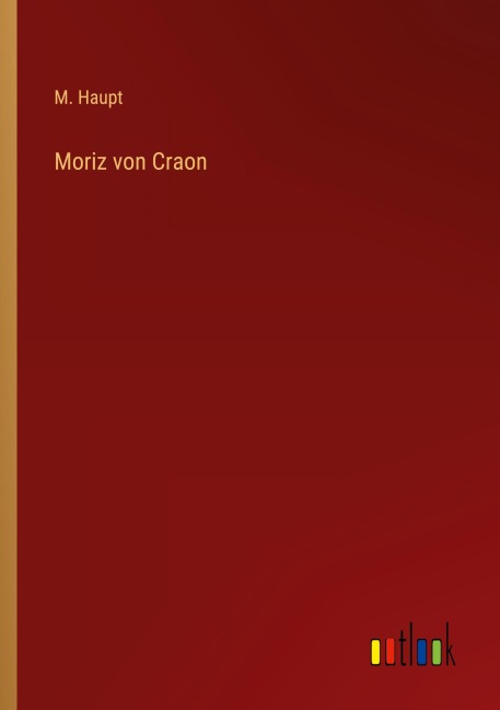 Moriz von Craon - M. Haupt