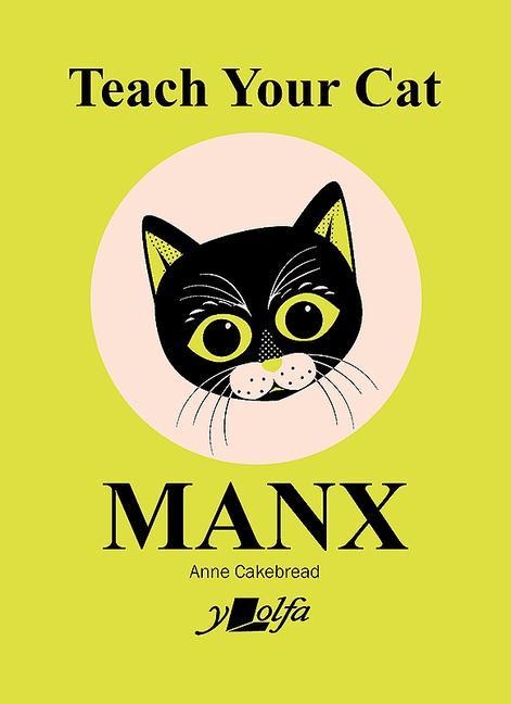 Teach Your Cat Manx - Anne Cakebread