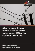 Cover-Bild zum Titel 'Alla ricerca di una nuova cultura della tolleranza: l'Ubuntu come alternativa' von 'Flora Strozenberg, Luiz Otávio F. B. Leite'
