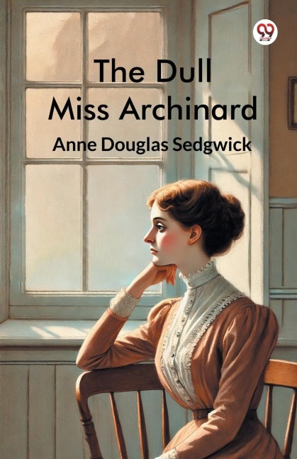 The Dull Miss Archinard - Anne Douglas Sedgwick