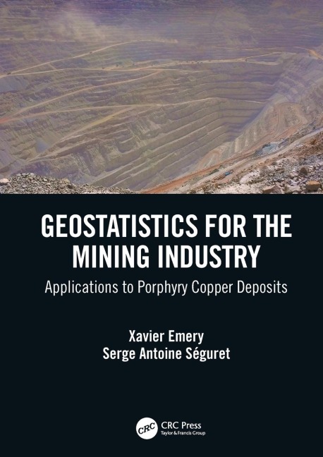 Geostatistics for the Mining Industry - Xavier Emery, Serge Antoine Séguret