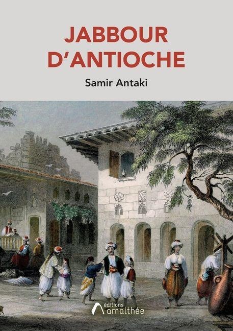 Jabbour d'Antioche - Samir Antaki