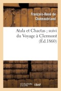 Cover-Bild zum Titel 'Atala Et Chactas Suivi Du Voyage À Clermont' von 'François-René De Chateaubriand'