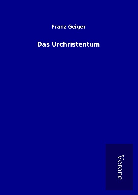 Das Urchristentum - Franz Geiger