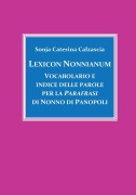 Cover-Bild zum Titel 'Lexicon Nonnianum. Vocabolario e indice delle parole per la Parafrasi di Nonno di Panopoli' von 'Sonja Caterina Calzascia'