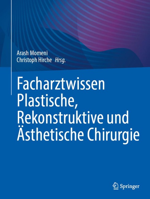 Facharztwissen Plastische, Rekonstruktive und Ästhetische Chirurgie - 