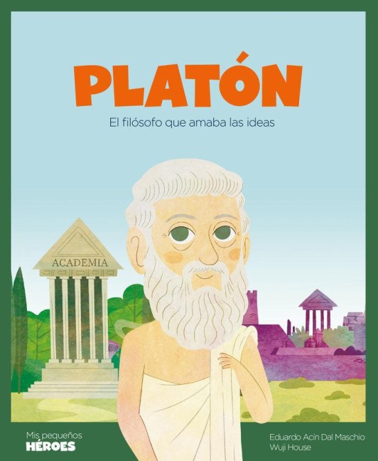 Platón : el filósofo que amaba las ideas - Eduardo Acín