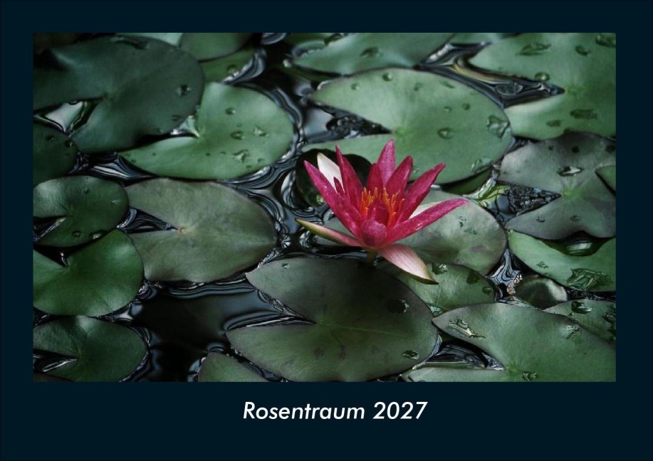 Rosentraum 2027 Fotokalender DIN A4 - Tobias Schmitt, Kevin Heber