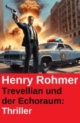 Cover-Bild zum Titel 'Trevellian und der Echoraum: Thriller' von 'Henry Rohmer'