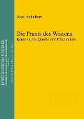 Cover-Bild zum Titel 'Die Praxis des Wissens' von 'Axel Schubert'
