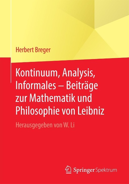 Kontinuum, Analysis, Informales - Beiträge zur Mathematik und Philosophie von Leibniz - Herbert Breger