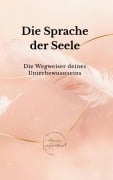 Cover-Bild zum Titel 'Die Sprache der Seele' von 'Nannini Soul-Creations'