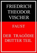 Cover-Bild zum Titel 'Faust - der Tragödie dritter Teil' von 'Friedrich Theodor Vischer'