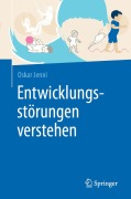 Cover-Bild zum Titel 'Entwicklungsstörungen verstehen' von 'Oskar Jenni'