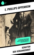 Cover-Bild zum Titel 'Schatten der Vergangenheit' von 'E. Phillips Oppenheim'