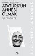 Cover-Bild zum Titel 'Atatürkün Annesi Olmak - Annem Zübeyde Hanim' von 'Ali Güler'