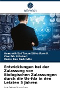 Cover-Bild zum Titel 'Entwicklungen bei der Zulassung von Biologischen Zulassungen durch die Us-fda in den Letzten 5 Jahren' von 'Hemanth Sai Tarun Sitha Ram K, Koushik Yetukuri, Rama Rao Nadendla'