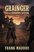 Cover-Bild zum Titel 'Grainger und der Showdown: Western' von 'Frank Maddox'