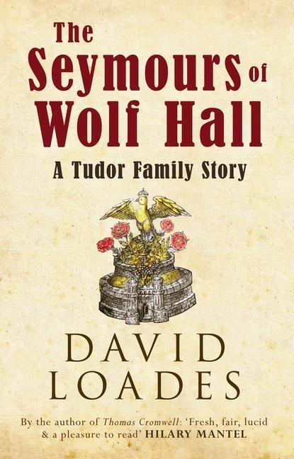 The Seymours of Wolf Hall - David Loades
