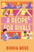 Cover-Bild zum Titel 'Hearts of LUX (1). A Recipe For Rivals' von 'Bianca Wege'