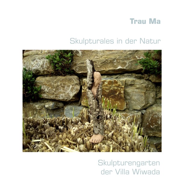 Skulpturales in der Natur - Trau Ma