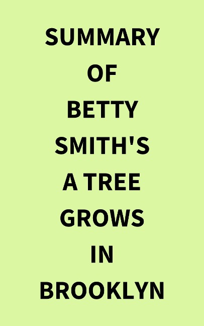Summary of Betty Smith's A Tree Grows in Brooklyn - IRB Media