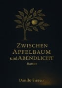 Cover-Bild zum Titel 'Zwischen Apfelbaum und Abendlicht' von 'Danilo Sieren'