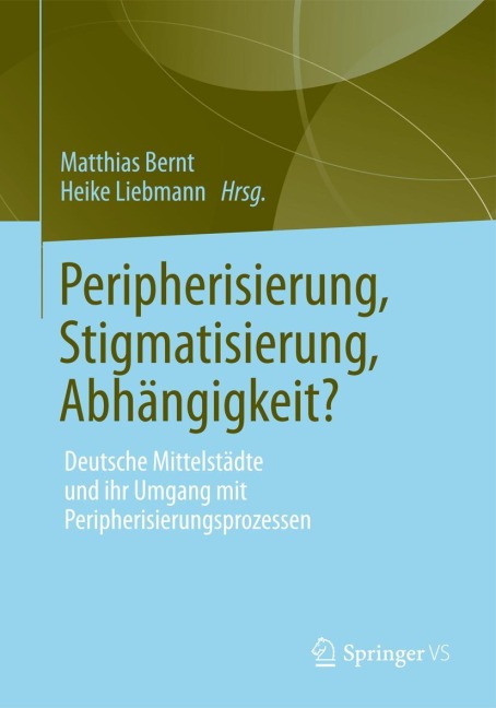 Peripherisierung, Stigmatisierung, Abhängigkeit? - 
