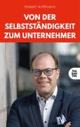 Cover-Bild zum Titel 'Von der Selbstständigkeit zum Unternehmer' von 'Robert Hoffmann'