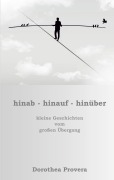 Cover-Bild zum Titel 'hinab - hinauf - hinüber' von 'Dorothea Provera'