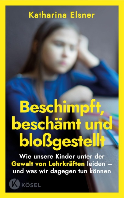 Beschimpft, beschämt und bloßgestellt - Katharina Elsner