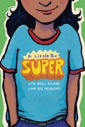 Cover-Bild zum Titel 'A Little Bit Super' von 'Gary D Schmidt, Linda Sue Park, Mitali Perkins, Pam Muñoz Ryan, Brian Young'