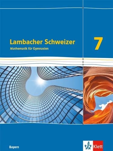 Lambacher Schweizer Mathematik 7. Ausgabe Bayern. Schülerbuch Klasse 7 - 