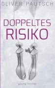 Cover-Bild zum Titel 'Doppeltes Risiko' von 'Oliver Pautsch'