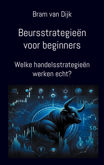 Beursstrategieën voor beginners - Bram van Dijk