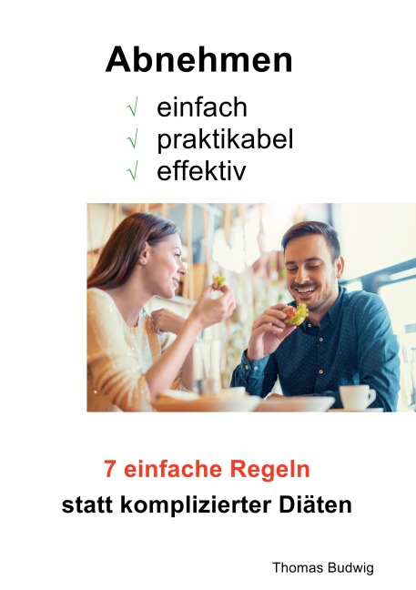 Abnehmen - einfach, praktikabel, effektiv - Thomas Budwig