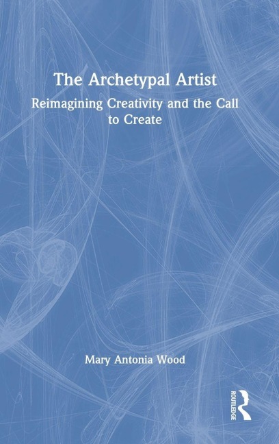 The Archetypal Artist - Mary Antonia Wood