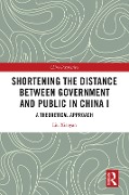 Cover-Bild zum Titel 'Shortening the Distance between Government and Public in China I' von 'Liu Xiaoyan'