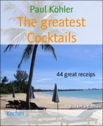 Cover-Bild zum Titel 'The greatest Cocktails' von 'Paul Köhler'