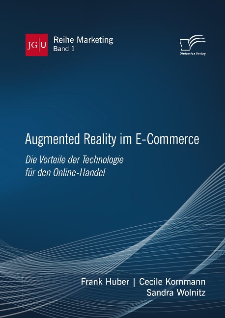 Augmented Reality im E-Commerce. Die Vorteile der Technologie für den Online-Handel - Frank Huber, Cecile Kornmann, Sandra Wolnitz