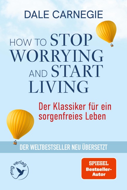 How to Stop Worrying and Start Living - Der Klassiker für ein sorgenfreies Leben - Dale Carnegie