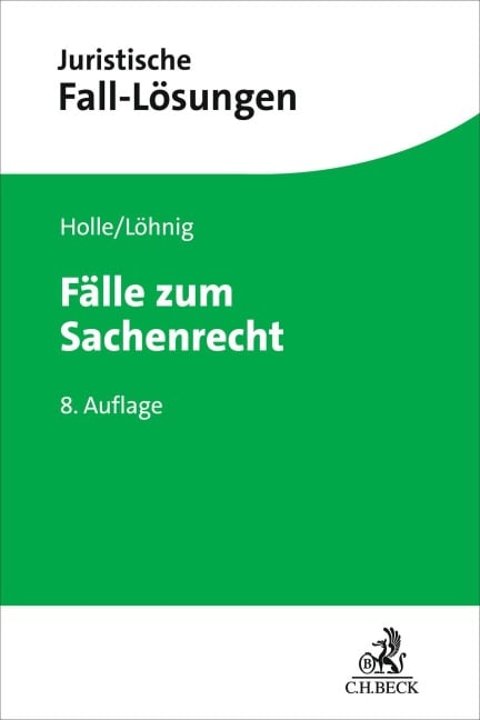 Fälle zum Sachenrecht - Philipp Maximilian Holle, Martin Löhnig