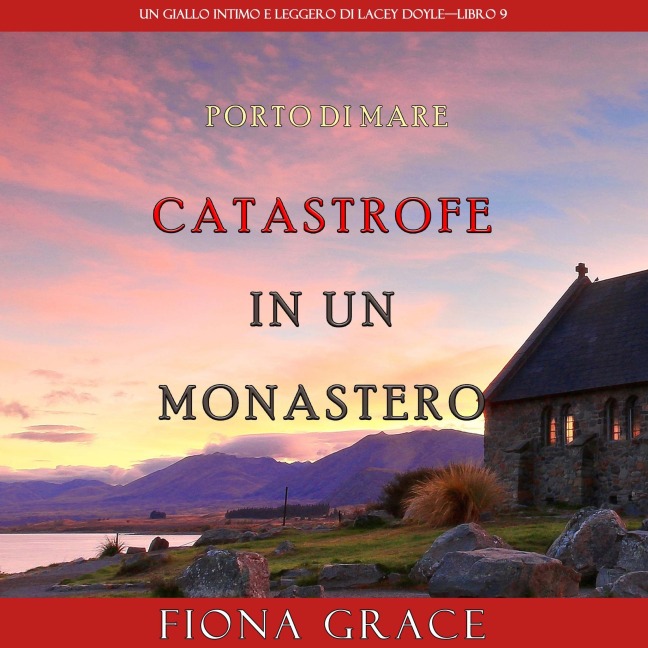 Catastrofe in un monastero (Un giallo intimo e leggero di Lacey Doyle ¿ Libro 9) - Fiona Grace