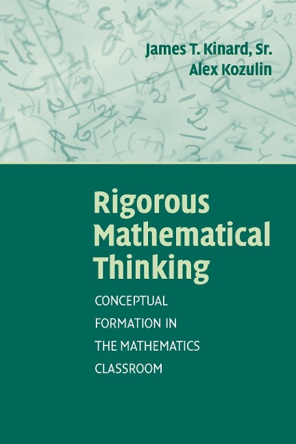 Rigorous Mathematical Thinking - James T. Kinard, Alex Kozulin