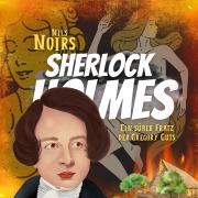 Cover-Bild zum Titel 'Nils Noirs Sherlock Holmes, Staffel 4 Folge 3: Ein süßer Fratz der Gregory Guts' von 'Nils Noir'