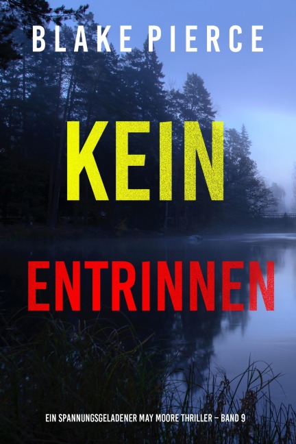 Kein Entrinnen (Ein spannungsgeladener May Moore Thriller - Band 9) - Blake Pierce